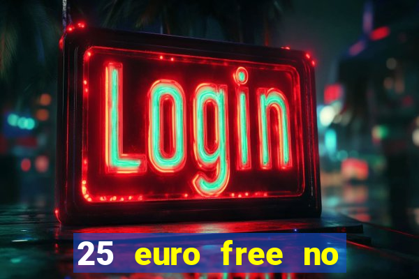 25 euro free no deposit casino