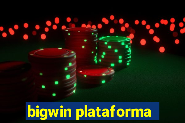 bigwin plataforma