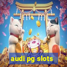 audi pg slots