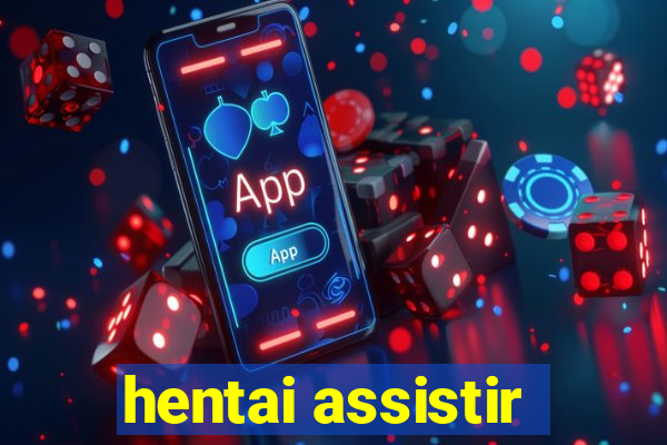 hentai assistir