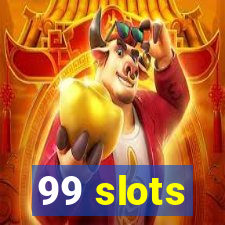 99 slots