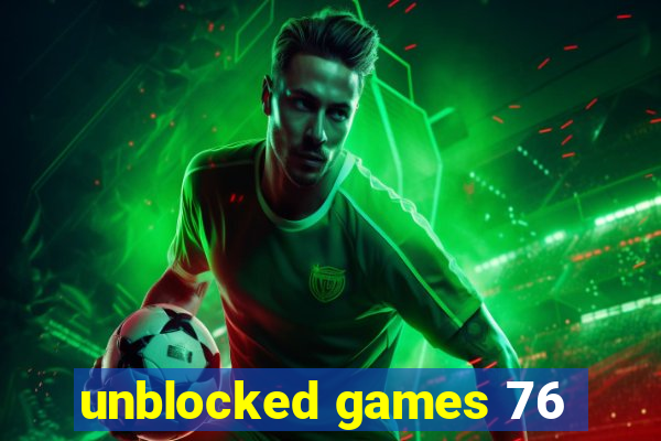 unblocked games 76