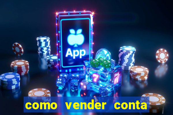 como vender conta de jogos