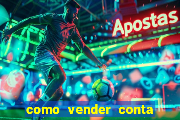 como vender conta de jogos