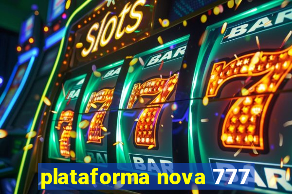 plataforma nova 777