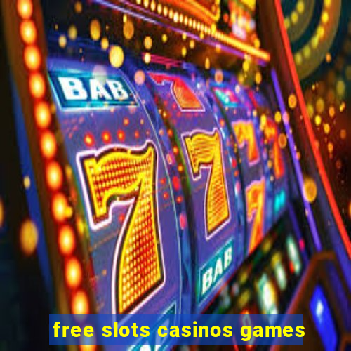 free slots casinos games