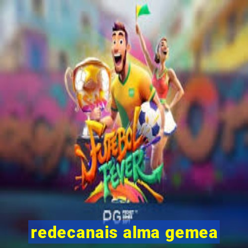 redecanais alma gemea