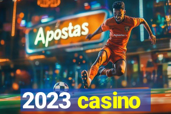 2023 casino