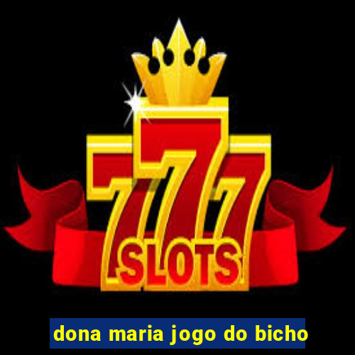 dona maria jogo do bicho