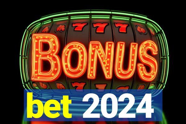 bet 2024