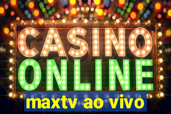 maxtv ao vivo