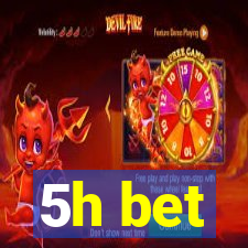 5h bet