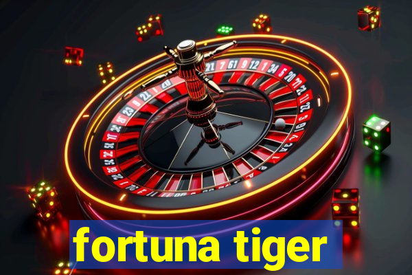 fortuna tiger