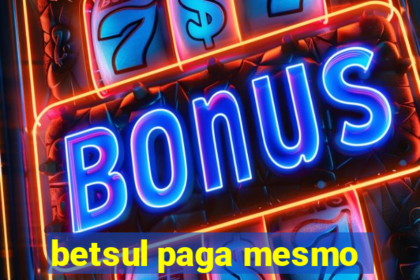 betsul paga mesmo