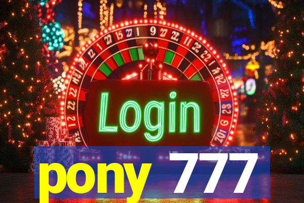 pony 777