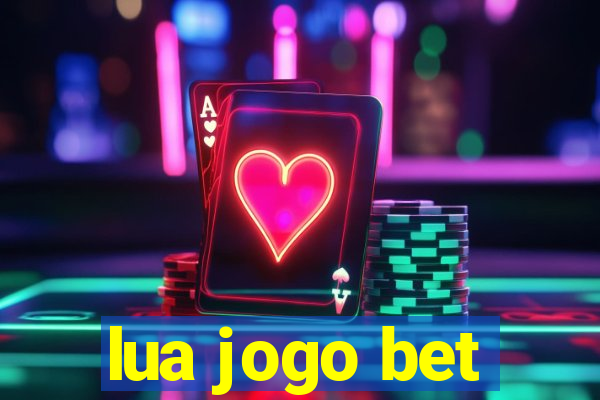 lua jogo bet