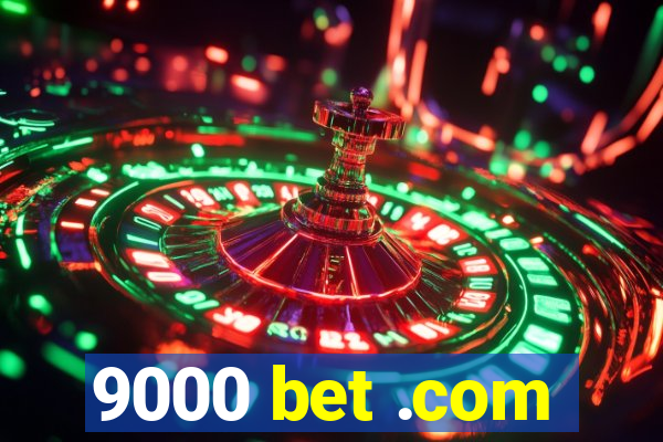 9000 bet .com