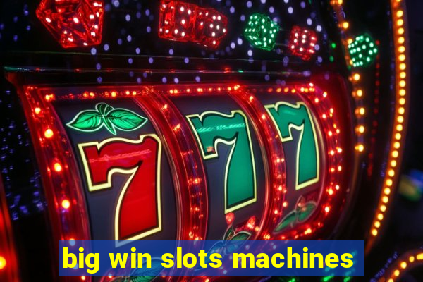 big win slots machines