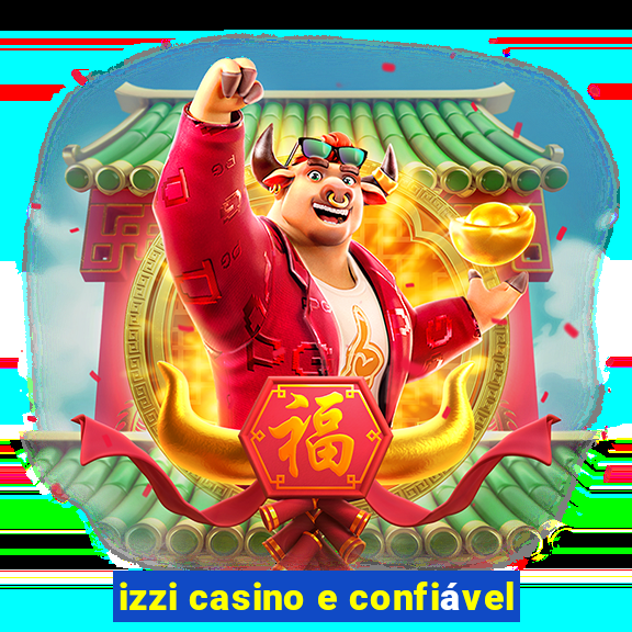 izzi casino e confiável