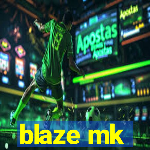 blaze mk