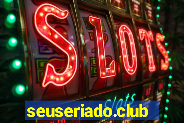 seuseriado.club