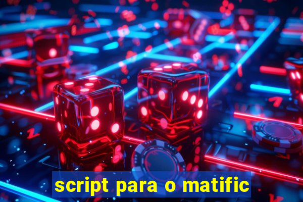 script para o matific