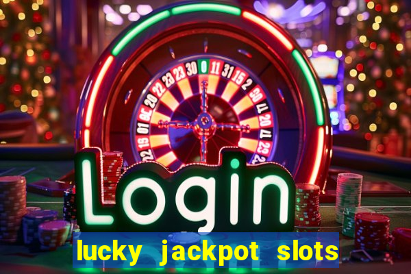 lucky jackpot slots paga mesmo