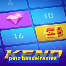 petz bandeirantes