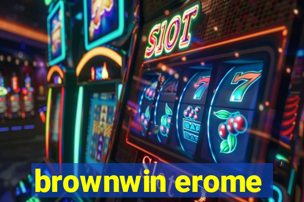 brownwin erome