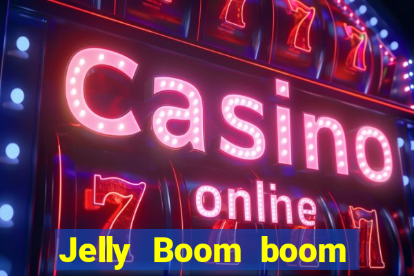 Jelly Boom boom jelly up