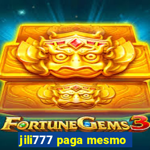 jili777 paga mesmo