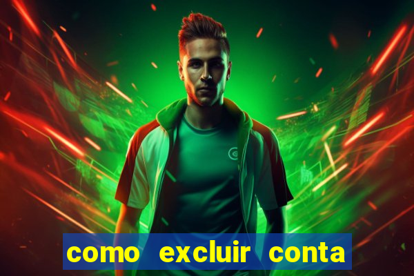 como excluir conta de jogos de aposta