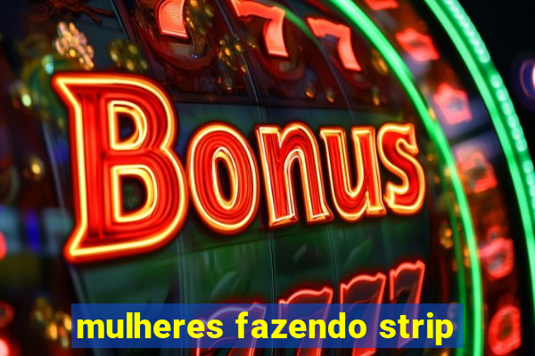 mulheres fazendo strip