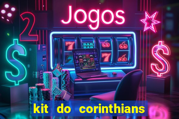 kit do corinthians dls 2021