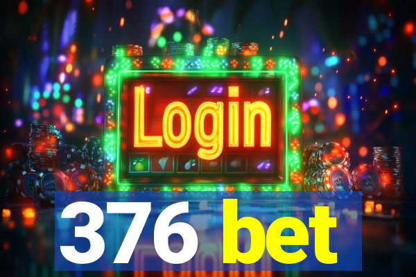 376 bet