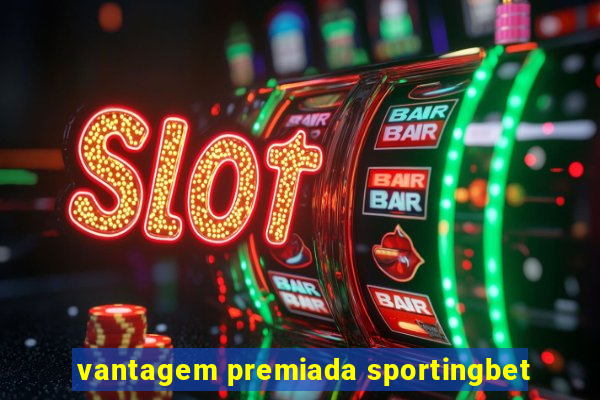 vantagem premiada sportingbet