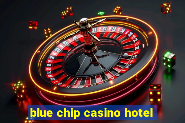 blue chip casino hotel