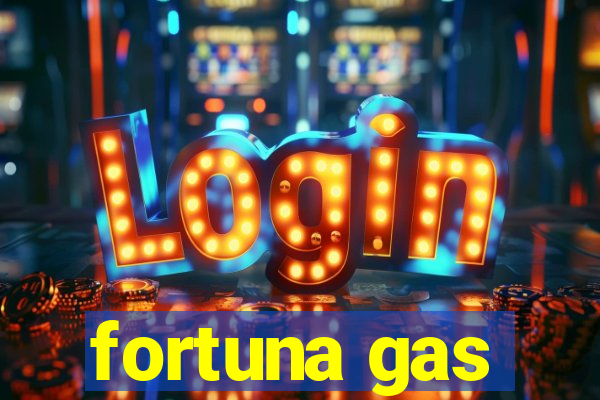 fortuna gas