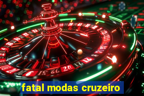 fatal modas cruzeiro