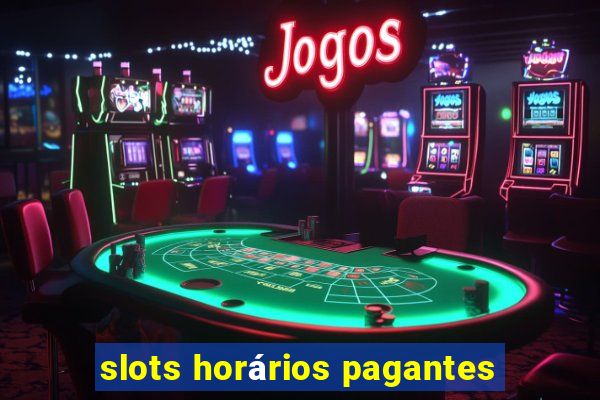 slots horários pagantes