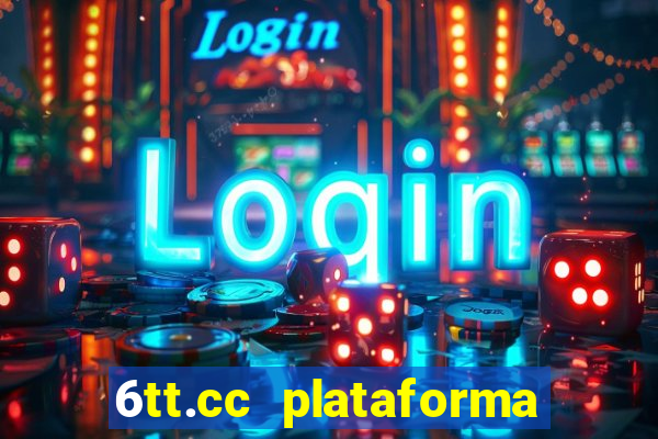 6tt.cc plataforma de jogos