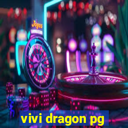 vivi dragon pg