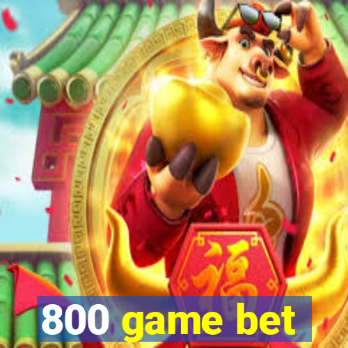 800 game bet