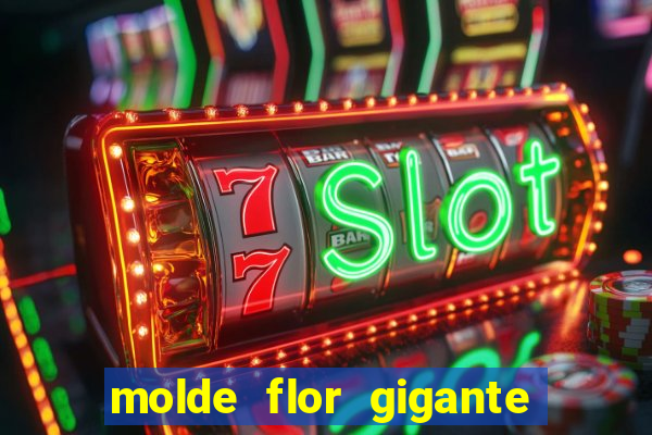 molde flor gigante de organza