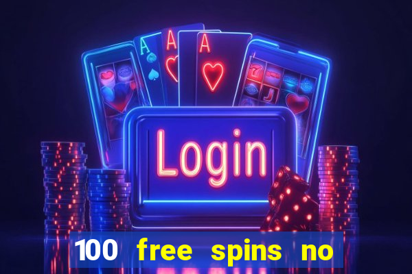 100 free spins no deposit casino