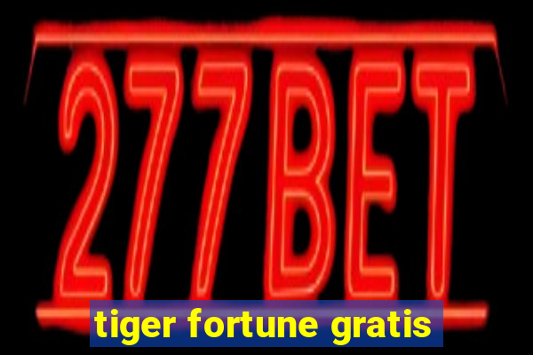 tiger fortune gratis