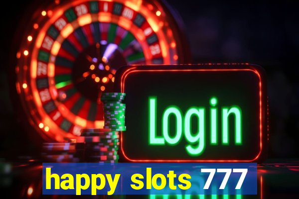 happy slots 777