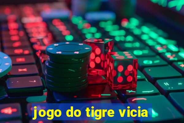 jogo do tigre vicia