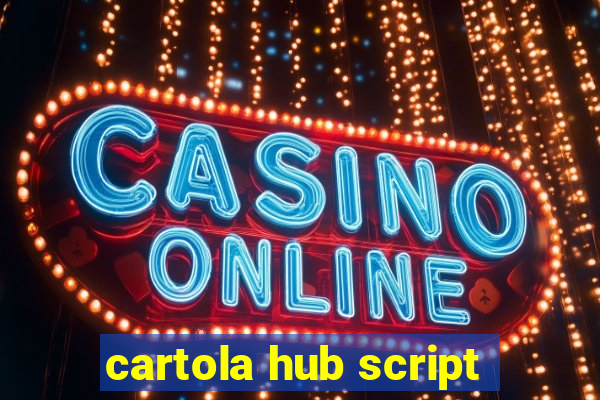 cartola hub script