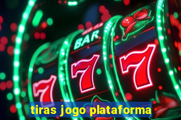 tiras jogo plataforma